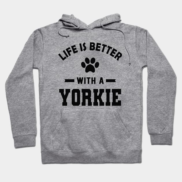 Yorkie Dog - Life is better with a yorkie Hoodie by KC Happy Shop